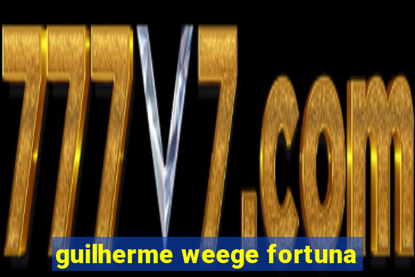 guilherme weege fortuna